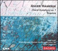 Asger Hamerick: Choral-Symphony No. 7; Requiem - Randi Stene (mezzo-soprano); Danish National Choir (choir, chorus); Danish National Symphony Orchestra;...