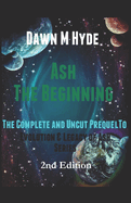 Ash: The Beginning: The Complete and Uncut Prequel to 'Evolution & Legacy of Ash Series