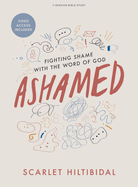 Ashamed - Bible Study Book with Video Access: Fighting Shame with the Word of God