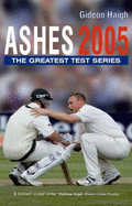 Ashes 2005: The Full Story of the Test Series
