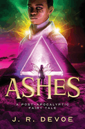 Ashes: A Post-Apocalyptic Fairy Tale