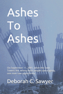 Ashes To Ashes: On September 11, 2001, when the Twin Towers fell, where most people saw tragedy, one man saw opportunity