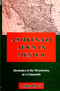 Ashkenazi Jews in Mexico: Ideologies in the Structuring of a Community