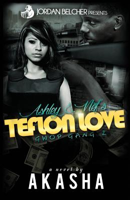 Ashley and Nef's Teflon Love: Gwop Gang 2 - Reeder, Akasha