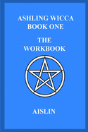 Ashling Wicca, Book One: The Workbook