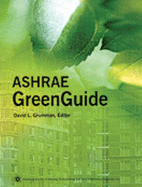 Ashrae Greenguide: An Ashrae Publication Addressing Matters of Interest to Those Involved in Green or Sustainable Design of Buildings