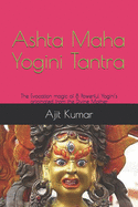 Ashta Maha Yogini Tantra: The Evocation magic of 8 Powerful Yogini's originated from the Divine Mother