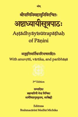 Ashtaadhyaayiisuutrapaathah: With Anuvrtti, Vaartika, and Paribhaashaa - Michika, Medha