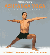 Ashtanga Yoga: Yoga in the Tradition of Sri K. Pattabhi Jois : The Definitive Primary Series Practice Manual