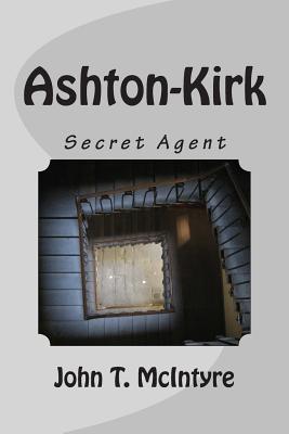 Ashton-Kirk: Secret Agent - Thomas, Tom (Editor), and McIntyre, John T