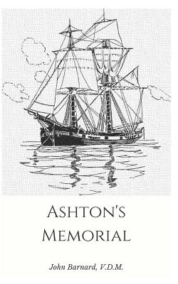 Ashton's Memorial: Or, an Authentick Account of the Strange Adventures and Signal Deliverances, of Mr. Philip Ashton - Barnard, John