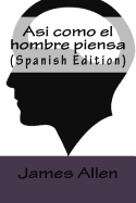 Asi Como El Hombre Piensa (Spanish Edition)