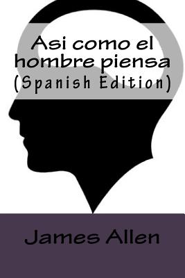 Asi Como El Hombre Piensa (Spanish Edition) - Allen, James