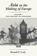 Asia in the Making of Europe, Volume I: The Century of Discovery. Book 1.