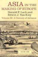 Asia in the Making of Europe, Volume III: A Century of Advance. Book 1: Trade, Missions, Literature Volume 3