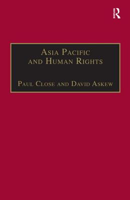 Asia Pacific and Human Rights: A Global Political Economy Perspective - Close, Paul, and Askew, David