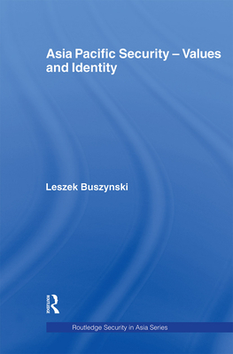 Asia Pacific Security - Values and Identity - Buszynski, Leszek