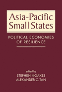 Asia-Pacific Small States: Political Economies of Resilience