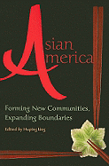 Asian America: Forming New Communities, Expanding Boundaries