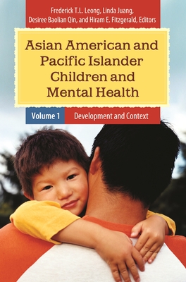 Asian American and Pacific Islander Children and Mental Health: [2 volumes] - Leong, Frederick T. (Editor), and Juang, Linda (Editor), and Qin, Desiree B. (Editor)
