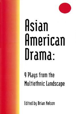 Asian American Drama: 9 Plays from the Multiethnic Landscape - Hal Leonard Corp (Creator), and Nelson, Brian (Editor)