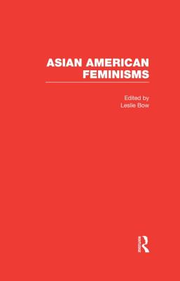 Asian American Feminisms - Bow, Leslie (Editor)