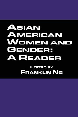 Asian American Women and Gender: A Reader - Ng, Franklin