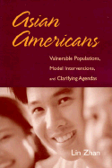 Asian Americans: Vulnerable Populations, Model Interventions, and Clarifying Agendas