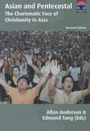 Asian and Pentecostal: The Charismatic Face of Christianity in Asia, Second Edition - Anderson, Allan (Editor), and Tang, Edmond (Editor), and Robeck, Cecil M, Jr. (Foreword by)