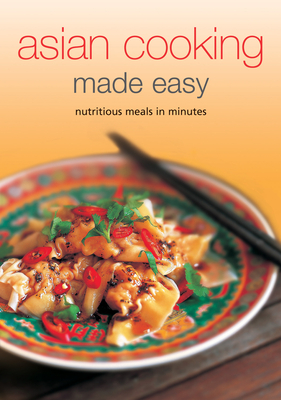 Asian Cooking Made Easy: Nurtitious Meals in Minutes - Periplus Editors (Editor)