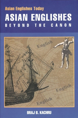 Asian Englishes: Beyond the Canon - Kachru, Braj B