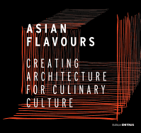 Asian Flavours: Creating Architecture for Culinary Culture