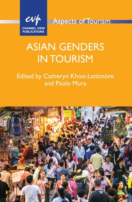 Asian Genders in Tourism - Khoo-Lattimore, Catheryn, Dr. (Editor), and Mura, Paolo (Editor)
