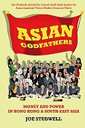 Asian Godfathers: Money and Power in Hong Kong and South East Asia