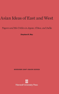 Asian Ideas of East and West: Tagore and His Critics in Japan, China, and India