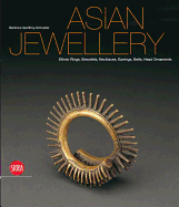 Asian Jewellery: Ethnic Rings, Bracelets, Necklaces, Earrings, Belts, Head Ornaments from the Ghysels Collection