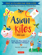 Asian Kites for Kids: Make and Fly Your Own Asian Kites