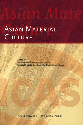 Asian Material Culture - Hulsbosch, Marianne (Editor), and Bedford, Elizabeth (Editor), and Chaiklin, Martha (Editor)