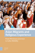 Asian Migrants and Religious Experience: From Missionary Journeys to Labor Mobility