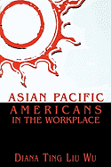 Asian Pacific Americans in the Workplace