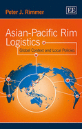 Asian-Pacific Rim Logistics: Global Context and Local Policies - Rimmer, Peter J.