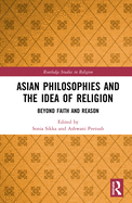 Asian Philosophies and the Idea of Religion: Beyond Faith and Reason