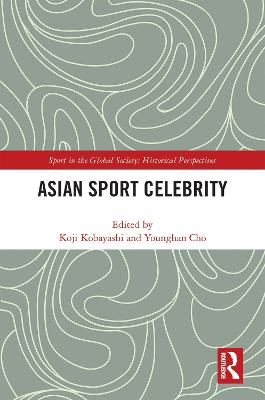 Asian Sport Celebrity - Kobayashi, Koji (Editor), and Cho, Younghan (Editor)