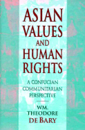 Asian Values and Human Rights: A Confucian Communitarian Perspective