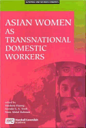 Asian Women as Transnational Domestic Workers