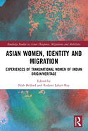 Asian Women, Identity and Migration: Experiences of Transnational Women of Indian Origin/Heritage