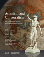 Asianism and Universalism: The Evolution of Norms and Power in Modern Asia