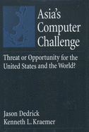 Asia's Computer Challenge: Threat or Opportunity for the United States and the World?