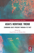 Asia's Heritage Trend: Examining Asia's Present Through Its Past