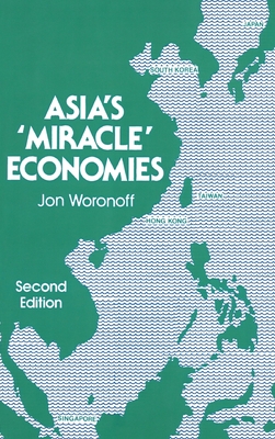 Asia's "Miracle" Economies - Woronoff, Jon